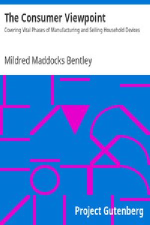 [Gutenberg 7428] • The Consumer Viewpoint / Covering Vital Phases of Manufacturing and Selling Household Devices